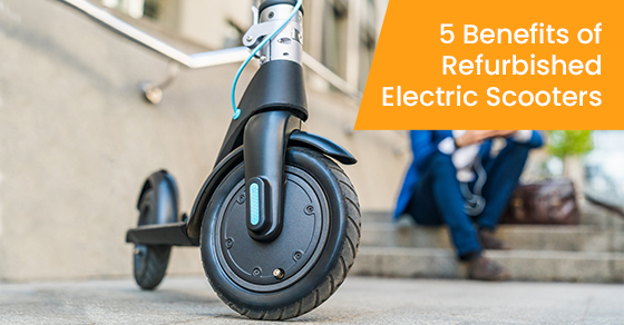 5 benefits of refurbished electric scooters