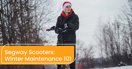 Winter maintenance 101 for your segway scooter